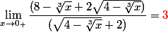 \lim_{x\to 0_+}\dfrac{(8-\sqrt[3]{x}+2\sqrt{4-\sqrt[3]{x}})}{(\sqrt{4-\sqrt[3]{x}}+2)}=\red{3}